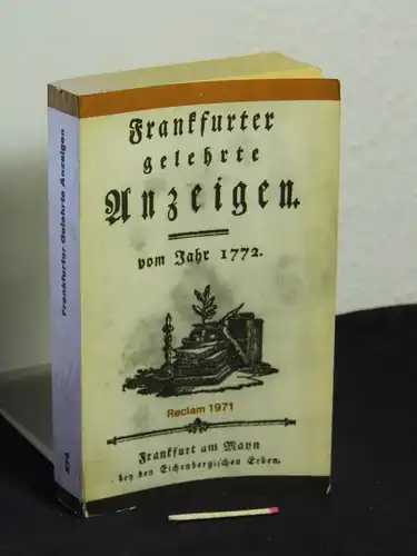 Dahnke, Hans-Dietrich und Peter Müller (Herausgeber): Frankfurter gelehrte Anzeigen 1772 - Auswahl - aus der Reihe: Reclams Universal-Bibliothek - Band: 374. 