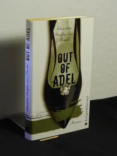 Brühl, Christine Gräfin von: Out of Adel - Roman -  LAGERRÄUMUNG. 