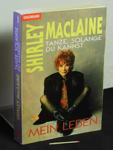 MacLaine, Shirley [Verfasser]: Tanze, solange du kannst : mein Leben - Originaltitel: Dance while you can  - aus der Reihe: Goldmann Taschenbuch - Band: 42609. 