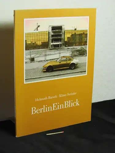 Baruth, Helmuth und Klaus Steinke: BerlinEinBlick - Galerie im Körnerpark, Berlin-Neukölln, 11. April - 3. Mai 1987. 