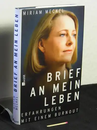 Meckel, Miriam [Verfasser]: Brief an mein Leben : Erfahrungen mit einem Burnout. 