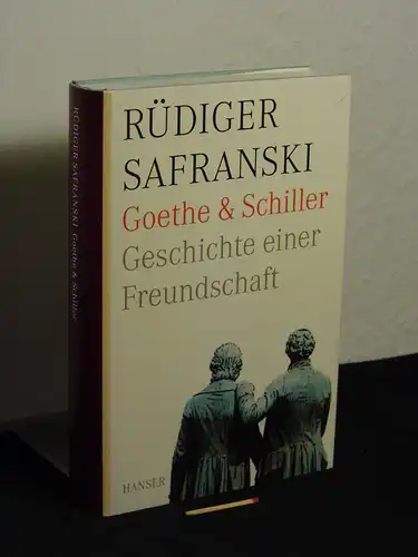 Safranski, Rüdiger [Verfasser]: Goethe und Schiller : Geschichte einer Freundschaft -  LAGERRÄUMUNG. 