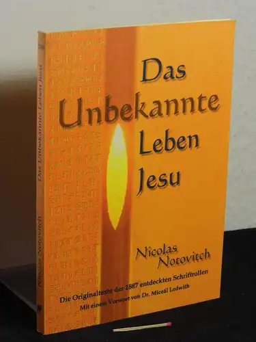 Notovitch, Nikolaj A. (Notovič): Das Unbekannte Leben Jesu : die Originaltexte der 1887 entdeckten Schriftrollen - Originaltitel: La vie inconnu . 