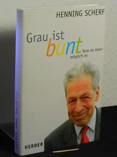 Scherf, Henning [Verfasser]: Grau ist bunt : was im Alter möglich ist -  LAGERRÄUMUNG. 