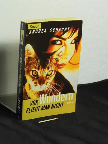 Schacht, Andrea: Vor Wundern flieht man nicht - Roman - aus der Reihe: Knaur Taschenbuch - Band: 65141 LAGERRÄUMUNG. 