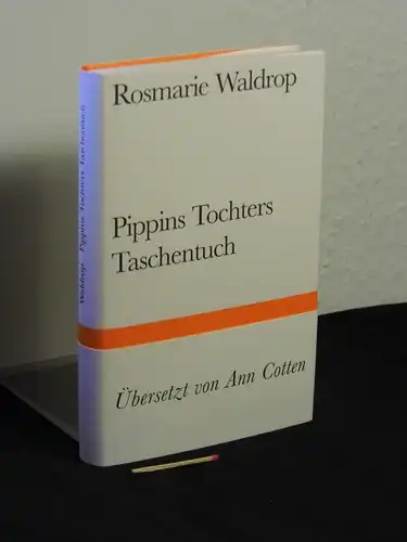 Waldrop, Rosmarie [Verfasser]: Pippins Tochters Taschentuch : Roman - Originaltitel: The Hanky of Pippin's daughter - aus der Reihe: Bibliothek Suhrkamp - Band: 1518 LAGERRÄUMUNG. 