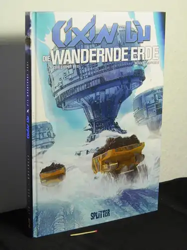 Liu, Cixin [Verfasser] und Christophe Bec: Die wandernde Erde - aus der Reihe: Cixin Liu Graphic Novel Collection - Band: 1 LAGERRÄUMUNG. 