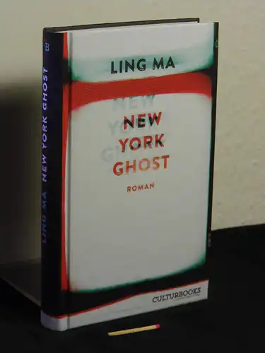 Ma, Ling [Verfasser]: New York Ghost - Roman - Originaltitel: Severance -  LAGERRÄUMUNG. 