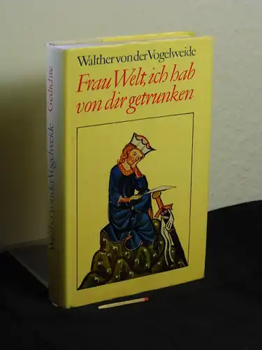Walther von der Vogelweide (Walter): Frau Welt ich hab von dir getrunken - Gedichte -  LAGERRÄUMUNG. 