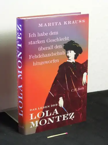 Krauss, Marita [Verfasser]: Das Leben der Lola Montez - "ich habe dem starken Geschlecht überall den Fehdehandschuh hingeworfen" -  LAGERRÄUMUNG. 