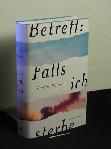 Setterwall, Carolina: Betreff: Falls ich sterbe - Originaltitel: Låt oss hoppas på det bästa -  LAGERRÄUMUNG. 