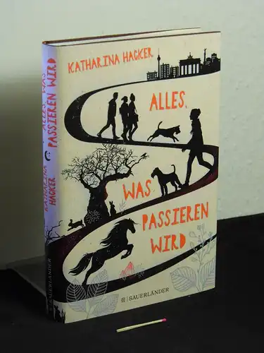 Hacker, Katharina: Alles, was passieren wird -  LAGERRÄUMUNG. 