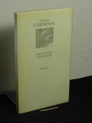 Cardenal, Ernesto (Verfasser): Nur der Wind ist derselbe - Gedichte - aus der Reihe: Lyrik international (Weiße Reihe). 