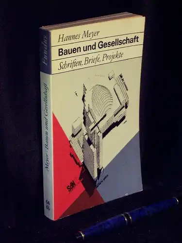 Meyer, Hannes: Bauen und Gesellschaft - Schriften, Briefe, Projekte - aus der Reihe: Fundus-Bücher - Band: 64/65. 