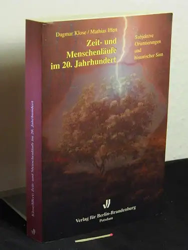 Klose, Dagmar und Mathias Iffert: Zeit- und Menschenläufe im 20. Jahrhundert : subjektive Orientierungen und historischer Sinn - aus der Reihe: Potsdamer Studien - Band: 13 LAGERRÄUMUNG. 