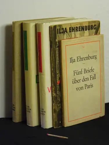 Ehrenburg, Ilja: Fünf Briefe über den Fall von Paris + In Amerika + Ausgewählte Werke: Die Verschwörung der Gleichen + Das Leben der Autos + Was der Mensch braucht (5 Bücher). 