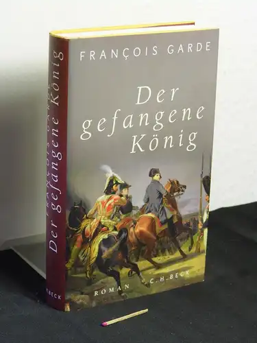 Garde, François: Der gefangene König : Roman - Originaltitel: Roi par effraction -  LAGERRÄUMUNG. 