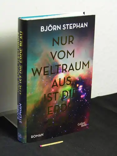 Stephan, Björn: Nur vom Weltraum aus ist die Erde blau : Roman -  LAGERRÄUMUNG. 