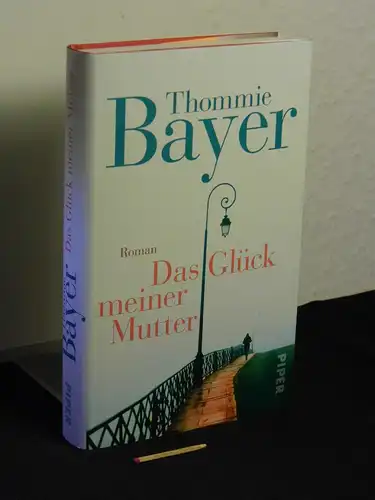 Bayer, Thommie: Das Glück meiner Mutter : Roman -  LAGERRÄUMUNG. 