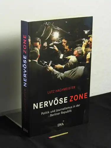 Hachmeister, Lutz: Nervöse Zone - Politik und Journalismus in der Berliner Republik. 