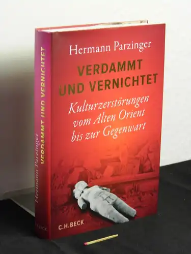 Parzinger, Hermann: Verdammt und vernichtet : Kulturzerstörungen vom Alten Orient bis zur Gegenwart -  LAGERRÄUMUNG. 