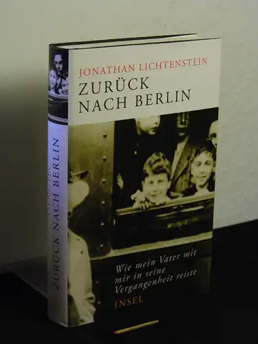 Lichtenstein, Jonathan: Zurück nach Berlin : Wie mein Vater mit mir in seine Vergangenheit reiste - Originaltitel: The Berlin Shadow. Living with the Ghosts of the Kindertransport -  LAGERRÄUMUNG. 