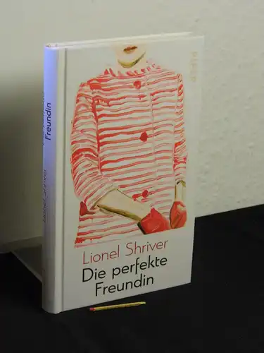 Shriver, Lionel: Die perfekte Freundin - Originaltitel: The standing chandelier -  LAGERRÄUMUNG. 