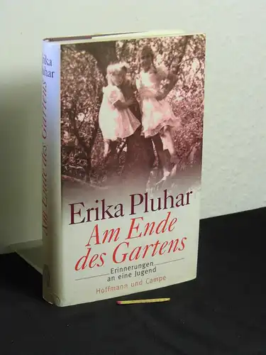 Pluhar, Erika: Am Ende des Gartens - Erinnerungen an eine Jugend. 