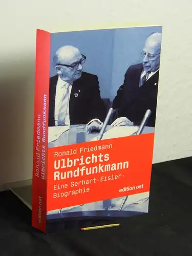 Friedmann, Ronald: Ulbrichts Rundfunkmann - eine Gerhart-Eisler-Biographie -  LAGERRÄUMUNG. 