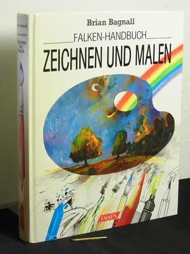 Bagnall, Brian: Zeichnen und Malen - Falken-Handbuch. 