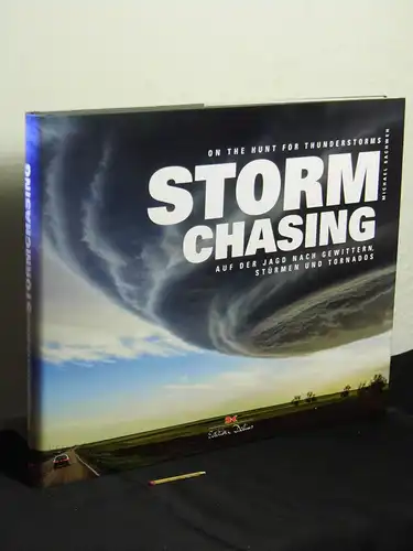 Sachweh, Michael: Stormchasing : auf der Jagd nach Gewittern, Stürmen und Tornados. 