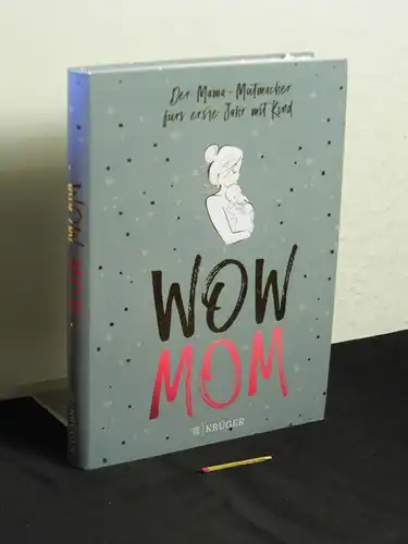 Harmann, Lisa und Katharina Nachtsheim: Wow Mom : der Mama-Mutmacher fürs erste Jahr mit Kind -  LAGERRÄUMUNG. 