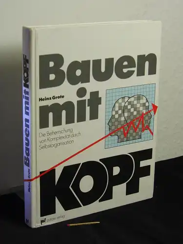 Grote, Heinz: Bauen mit Kopf - Die Beherrschung von Komplexität durch Selbstorganisation. 