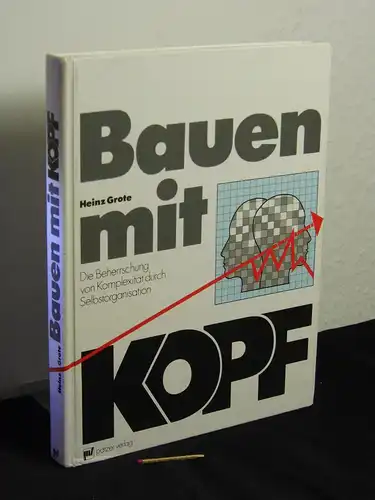 Grote, Heinz: Bauen mit Kopf - Die Beherrschung von Komplexität durch Selbstorganisation -  LAGERRÄUMUNG. 
