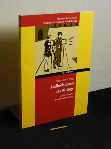 Simon, Michael (Herausgeber): Audiovisionen des Alltags : Quellenwert und mediale Weiternutzung - aus der Reihe: Mainzer Beiträge zur Kulturanthropologie/ Volkskunde - Band: 20. 