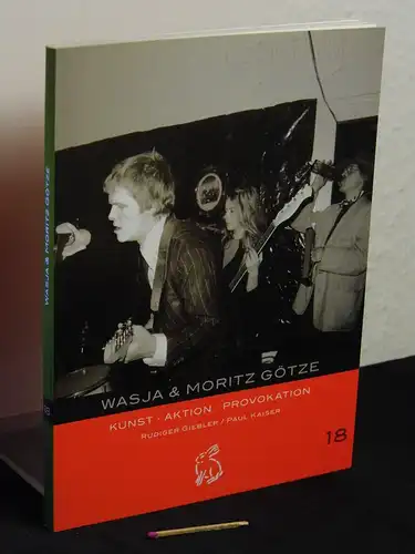Giebler, Rüdiger und Paul Kaiser: Wasja & Moritz Götze : Kunst, Aktion, Provokation - aus der Reihe: Mitteldeutsche kulturhistorische Hefte - Band: 18 LAGERRÄUMUNG. 