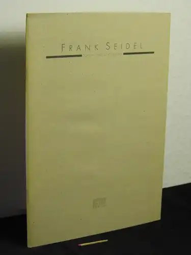 Jacobi, Fritz und Frank Seidel (Ausstellung und Katalog): Frank Seidel - Plastik und Zeichnung. 