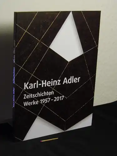 Tittel, Claudia und Sabine Tauscher (Herausgeberinnen): Karl-Heinz Adler - Zeitschichten : Werke 1957-2017. 