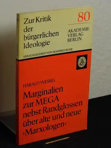 Wessel, Harald: Marginalien zur MEGA nebst Randglossen über alte und neue 'Marxologen' - aus der Reihe: Zur Kritik der Bürgerlichen Ideologie - Band: 80 LAGERRÄUMUNG. 
