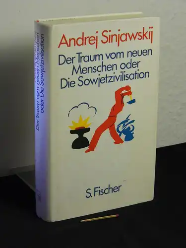 Sinjavskij, Andrej: Der Traum vom neuen Menschen oder die Sowjetzivilisation - Originaltitel: Osnovy sovetskoj civilizacii. 