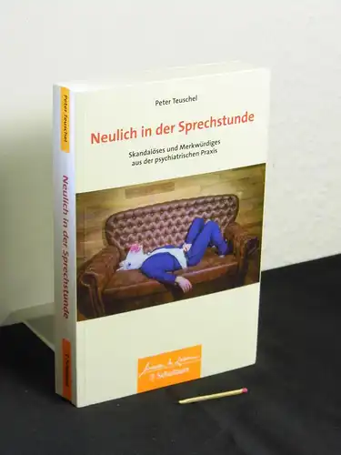 Teuschel, Peter: Neulich in der Sprechstunde : Skandalöses und Merkwürdiges aus der psychiatrischen Praxis -  LAGERRÄUMUNG. 