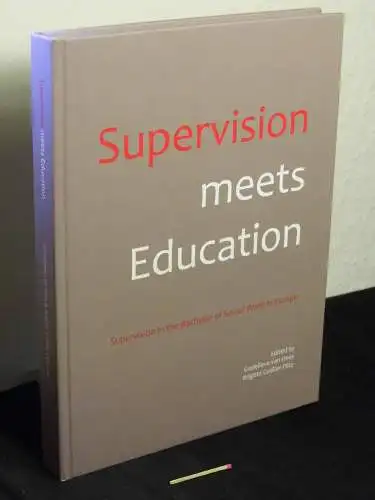 Hees, Godelieve van und Brigitte Geißler-Piltz (Herausgeber): Supervision meets Education - Supervisions in the Bachelor of Social Work in Europe. 