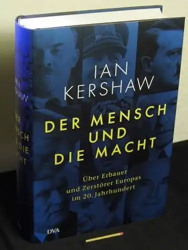 Kershaw, Ian: Der Mensch und die Macht: über Erbauer und Zerstörer Europas im 20. Jahrhundert - Originaltitel: Personality and power. 