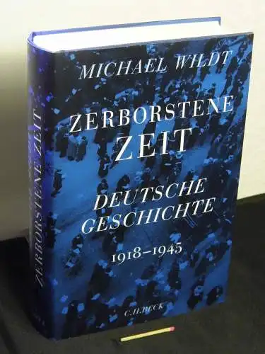 Wildt, Michael: Zerborstene Zeit - deutsche Geschichte 1918 bis 1945 - aus der Reihe: Neue deutsche Geschichte - Band: 9. 