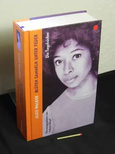 Walker, Alice: Blüten sammeln unter Feuer - die Tagebücher 1965–2000 - Originaltitel: Gathering blossoms under fire. 