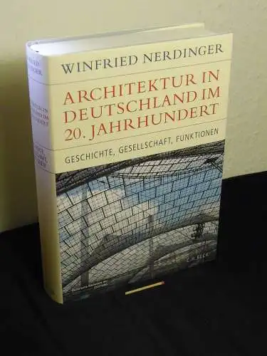 Nerdinger, Winfried: Architektur in Deutschland im 20. Jahrhundert - Geschichte, Gesellschaft, Funktionen - aus der Reihe: Historische Bibliothek der Gerda Henkel Stiftung. 