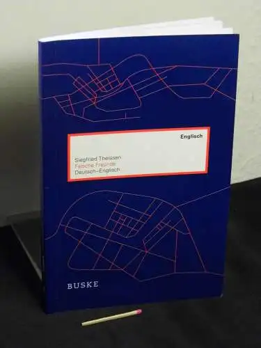 Theissen, Siegfried: Falsche Freunde: Deutsch - Englisch. 