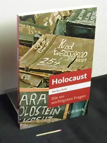 Roth, Markus: Die 101 wichtigsten Fragen - Holocaust - aus der Reihe: C.H. Beck Paperback - Band: 7050. 