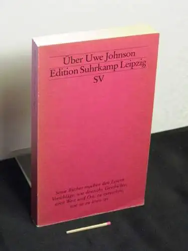 Fellinger, Raimund (Herausgeber): Über Uwe Johnson - aus der Reihe: Edition Suhrkamp Leipzig - Band: 1821 = N.F., Bd. 821. 