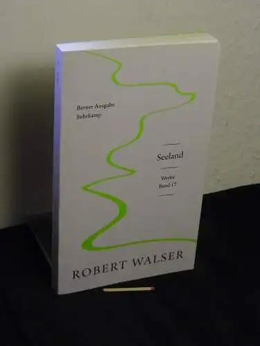 Walser, Robert: Seeland - aus der Reihe: Robert Walser: Werke, Berner Ausgabe - Band: 17. 